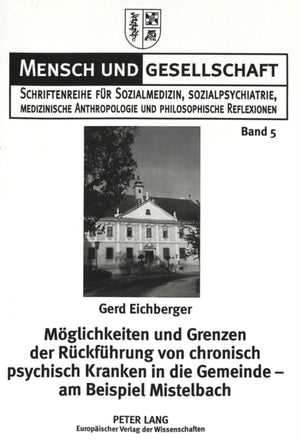 Moeglichkeiten und Grenzen der Rueckfuehrung von chronisch psychisch Kranken in die Gemeinde - am Beispiel Mistelbach