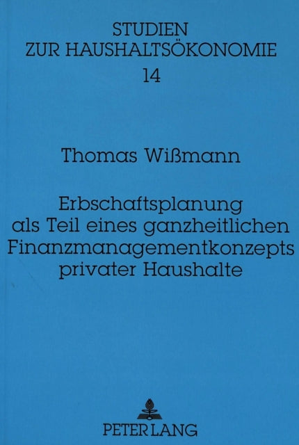Book cover of: Erbschaftsplanung als Teil eines ganzheitlichen Finanzmanagementkonzepts privater Haushalte