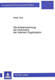 Book cover of: Die Kostenrechnung als Instrument der Internen Organisation