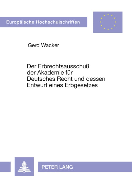 Book cover of: Der Erbrechtsausschu der Akademie fuer Deutsches Recht und dessen Entwurf eines Erbgesetzes