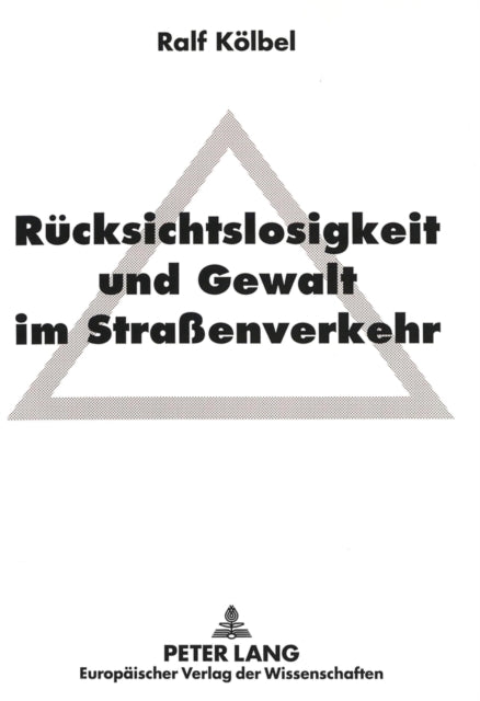 Book cover of: Ruecksichtslosigkeit und Gewalt im Straenverkehr. By: Ralf Kölbel