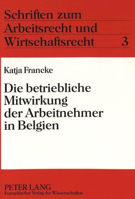 Book cover of: Die betriebliche Mitwirkung der Arbeitnehmer in Belgien