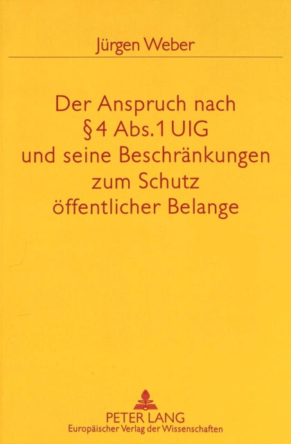 Book cover of: Der Anspruch nach  4 Abs. 1 UIG und seine Beschraenkungen zum Schutz oeffentlicher Belange