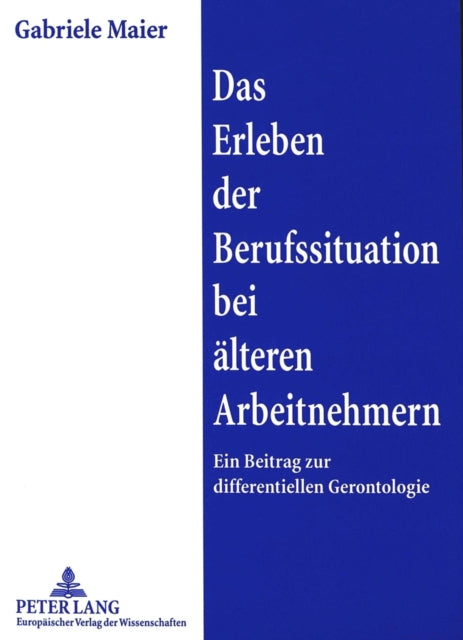 Book cover of: Das Erleben der Berufssituation bei aelteren Arbeitnehmern. By: Gabriele Maier
