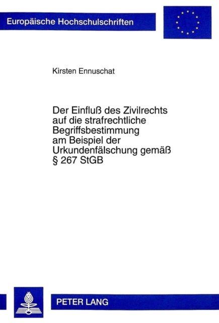 Book cover of: Der Einflu des Zivilrechts auf die strafrechtliche Begriffsbestimmung am Beispiel der Urkundenfaelschung gemae  267 StGB
