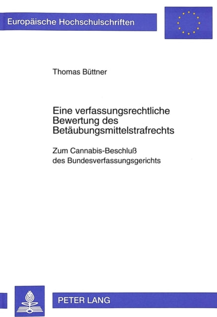 Book cover of: Eine verfassungsrechtliche Bewertung des Betaeubungsmittelstrafrechts