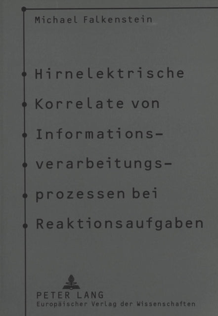 Book cover of: Hirnelektrische Korrelate von Informationsverarbeitungsprozessen bei Reaktionsaufgaben