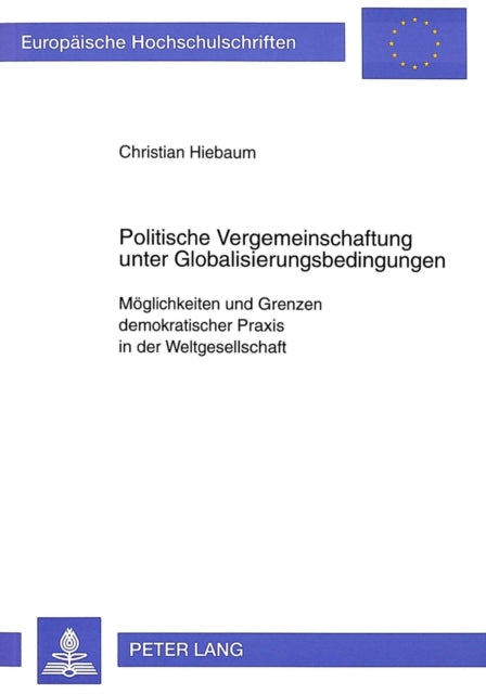 Book cover of: Politische Vergemeinschaftung unter Globalisierungsbedingungen. By: Christian Hiebaum