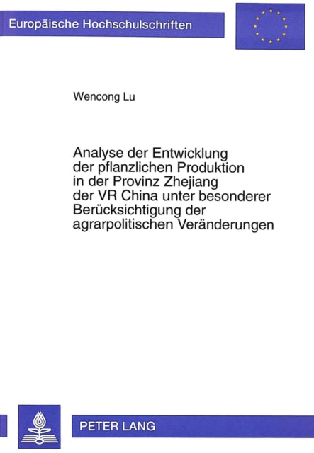 Book cover of: Analyse der Entwicklung der pflanzlichen Produktion in der Provinz Zhejiang der VR China unter besonderer Beruecksichtigung der agrarpolitischen Veraenderungen