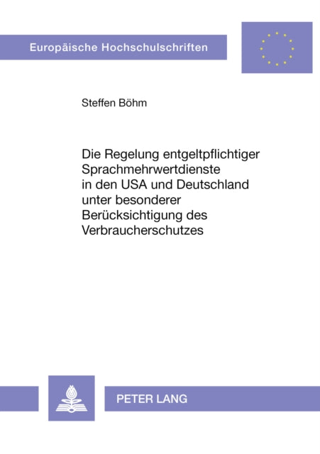 Book cover of: Die Regelung entgeltpflichtiger Sprachmehrwertdienste in den USA und Deutschland unter besonderer Beruecksichtigung des Verbraucherschutzes