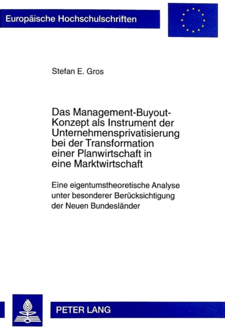 Book cover of: Management-Buyout-Konzept ALS Instrument Der Unternehmensprivatisierung Bei Der Transformation Einer Planwirtschaft in Eine Marktwirtschaft. By: Stefan E Gros