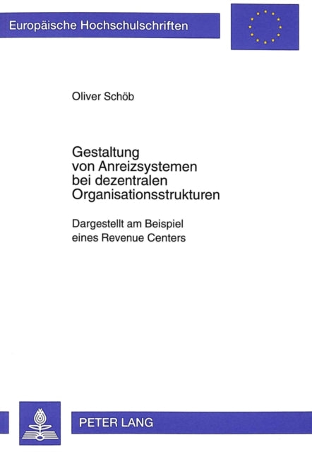 Book cover of: Gestaltung Von Anreizsystemen Bei Dezentralen Organisationsstrukturen