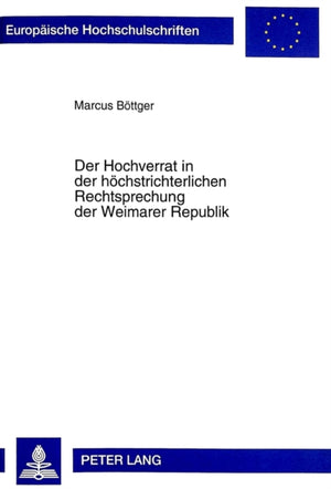 Hochverrat in Der Hoechstrichterlichen Rechtsprechung Der Weimarer Republik