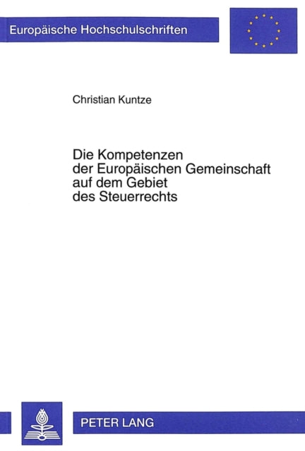 Book cover of: Kompetenzen Der Europaeischen Gemeinschaft Auf Dem Gebiet Des Steuerrechts