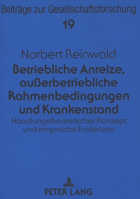 Book cover of: Betriebliche Anreize, Außerbetriebliche Rahmenbedingungen Und Krankenstand. By: Norbert Reinwald