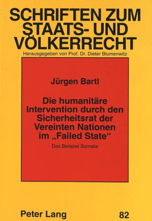 Die humanitaere Intervention durch den Sicherheitsrat der Vereinten Nationen im «Failed State»