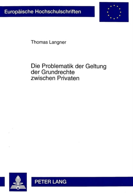 Book cover of: Die Problematik der Geltung der Grundrechte zwischen Privaten