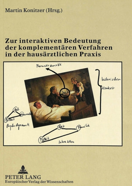 Book cover of: Zur interaktiven Bedeutung der komplementaeren Verfahren in der hausaerztlichen Praxis. By: Martin Konitzer