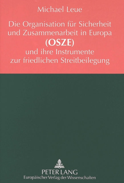 Book cover of: Die Organisation fuer Sicherheit und Zusammenarbeit in Europa (OSZE) und ihre Instrumente zur friedlichen Streitbeilegung