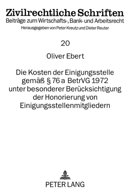 Book cover of: Die Kosten der Einigungsstelle gemae  76 a BetrVG 1972 unter besonderer Beruecksichtigung der Honorierung von Einigungsstellenmitgliedern. By: Oliver Ebert