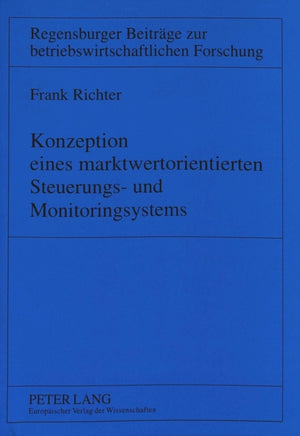 Konzeption Eines Marktwertorientierten Steuerungs- Und Monitoringsystems