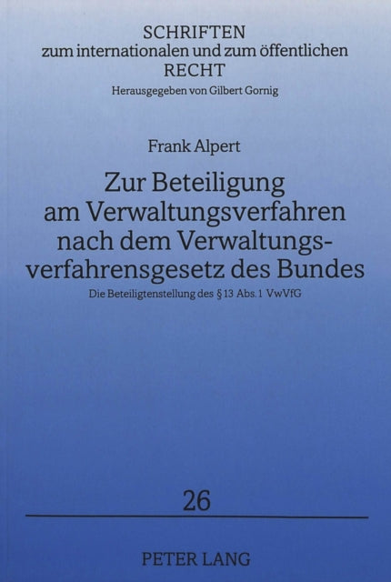Book cover of: Zur Beteiligung am Verwaltungsverfahren nach dem Verwaltungsverfahrensgesetz des Bundes. By: Frank Alpert