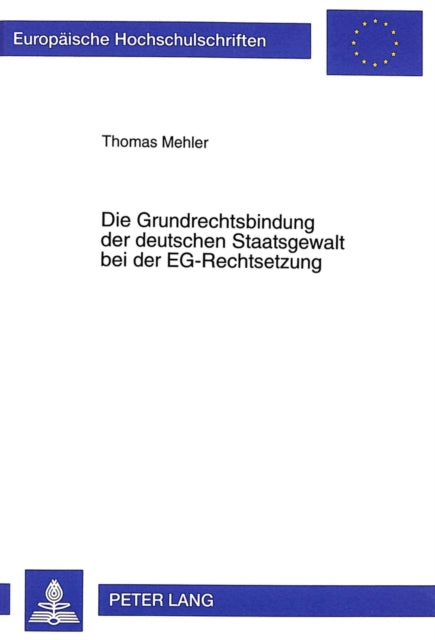 Book cover of: Grundrechtsbindung Der Deutschen Staatsgewalt Bei Der Eg-Rechtsetzung