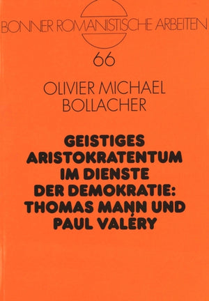 Geistiges Aristokratentum im Dienste der Demokratie: Thomas Mann und Paul Valery