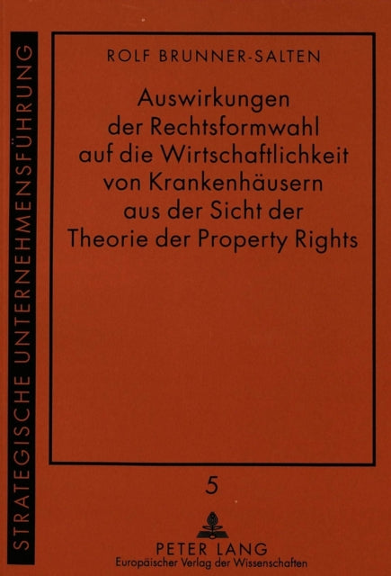 Book cover of: Auswirkungen der Rechtsformwahl auf die Wirtschaftlichkeit von Krankenhaeusern aus der Sicht der Theorie der Property Rights