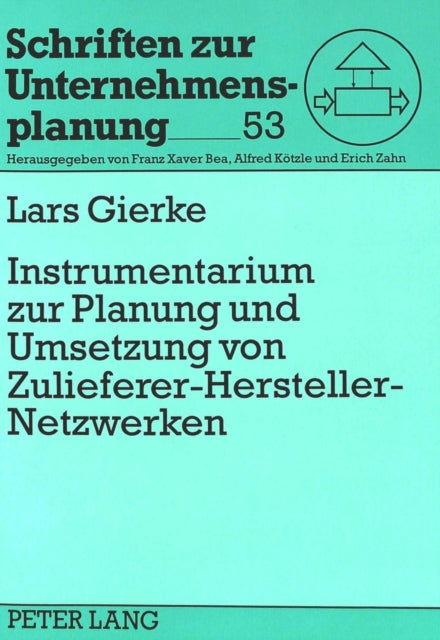 Book cover of: Instrumentarium Zur Planung Und Umsetzung Von Zulieferer-Hersteller-Netzwerken. By: Lars Gierke