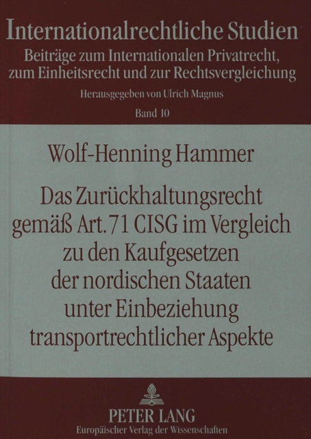 Book cover of: Das Zurueckhaltungsrecht gemae Art. 71 CISG im Vergleich zu den Kaufgesetzen der nordischen Staaten unter Einbeziehung transportrechtlicher Aspekte. By: Wolf-Henning Hammer
