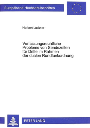 Verfassungsrechtliche Probleme von Sendezeiten fuer Dritte im Rahmen der dualen Rundfunkordnung