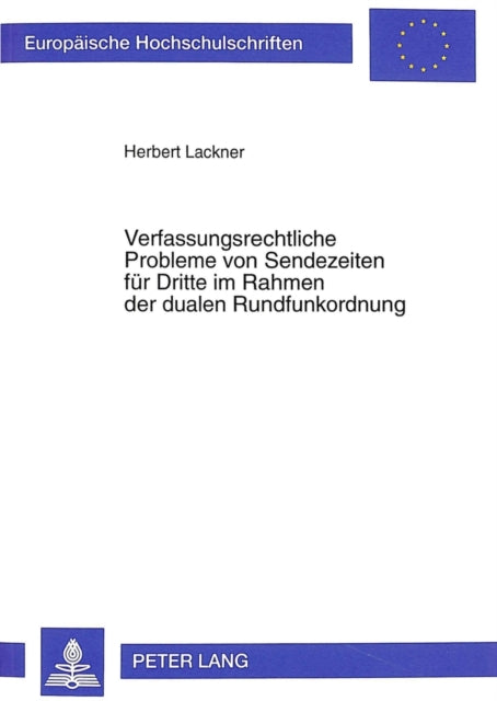 Book cover of: Verfassungsrechtliche Probleme von Sendezeiten fuer Dritte im Rahmen der dualen Rundfunkordnung
