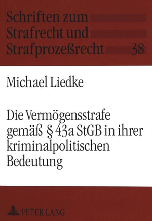 Die Vermoegensstrafe Gemaeß 43a Stgb in Ihrer Kriminalpolitischen Bedeutung