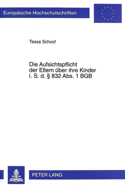 Book cover of: Die Aufsichtspflicht Der Eltern Ueber Ihre Kinder I. S. D. § 832 Abs. 1 Bgb