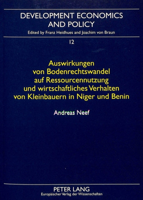 Book cover of: Auswirkungen von Bodenrechtswandel auf Ressourcennutzung und wirtschaftliches Verhalten von Kleinbauern in Niger und Benin. By: Andreas Neef