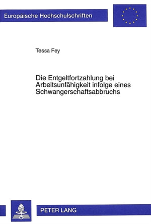 Die Entgeltfortzahlung Bei Arbeitsunfaehigkeit Infolge Eines Schwangerschaftsabbruchs