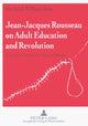 Book cover of: Jean-Jacques Rousseau on Adult Education and Revolution. By: Frederick W. Dame