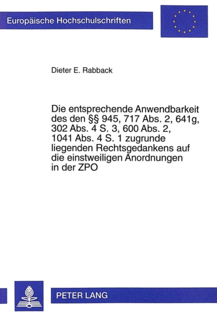 Book cover of: Die Entsprechende Anwendbarkeit Des Den 945, 717 Abs. 2, 641g, 302 Abs. 4 S. 3, 600 Abs. 2, 1041 Abs. 4 S. 1 Zugrunde Liegenden Rechtsgedankens Auf Die Einstweiligen Anordnungen in Der Zpo