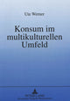 Book cover of: Konsum im multikulturellen Umfeld. By: Ute Werner