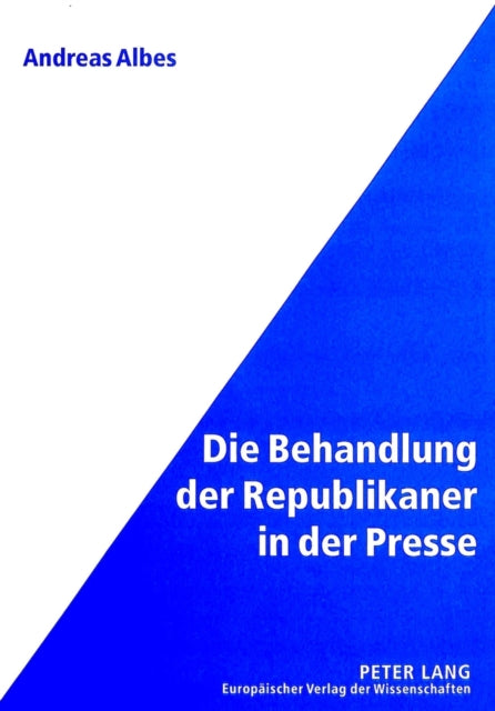 Book cover of: Die Behandlung der Republikaner in der Presse