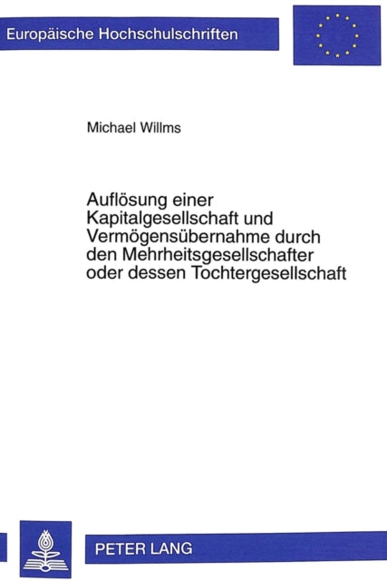 Book cover of: Aufloesung Einer Kapitalgesellschaft Und Vermoegensuebernahme Durch Den Mehrheitsgesellschafter Oder Dessen Tochtergesellschaft