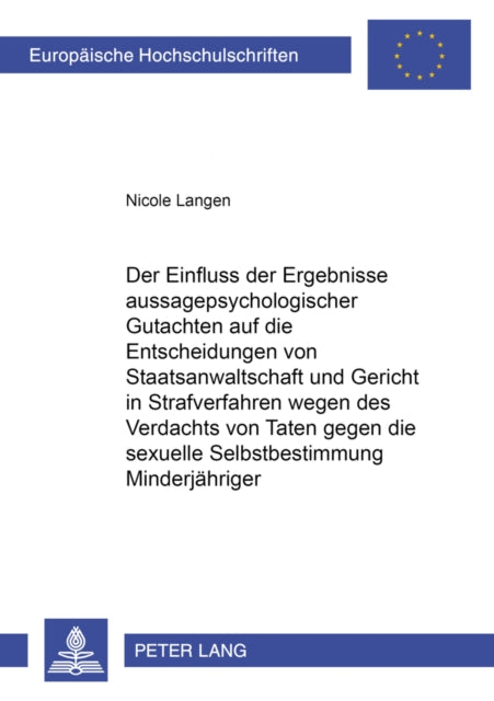 Book cover of: Der Einflu der Ergebnie aussagepsychologischer Gutachten auf die Entscheidungen von Staatsanwaltschaft und Gericht in Strafverfahren wegen des Verdachts von Taten gegen die sexuelle Selbstbestimmung Minderjaehriger