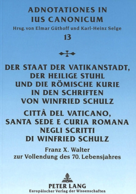 Book cover of: Staat Der Vatikanstadt, Der Heilige Stuhl Und Die Roemische Kurie in Den Schriften Von Winfried Schulz- Citta del Vaticano, Santa Sede E Curia Romana Negli Scritti Di Winfried Schulz
