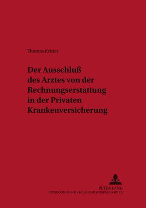 Der Ausschlu des Arztes von der Rechnungserstattung in der Privaten Krankenversicherung