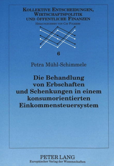 Book cover of: Die Behandlung Von Erbschaften Und Schenkungen in Einem Konsumorientierten Einkommensteuersystem