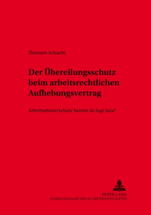 Der Uebereilungsschutz beim arbeitsrechtlichen Aufhebungsvertrag