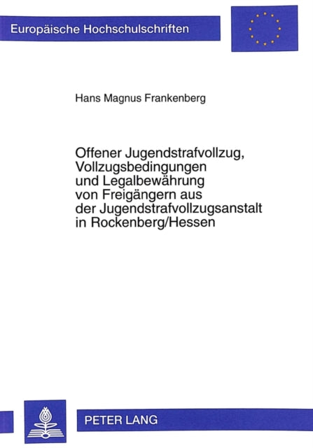 Book cover of: Offener Jugendstrafvollzug, Vollzugsbedingungen Und Legalbewaehrung Von Freigaengern Aus Der Jugendstrafvollzugsanstalt in Rockenberg/Hessen