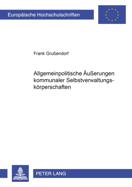 Book cover of: Allgemeinpolitische Aeuerungen kommunaler Selbstverwaltungskoerperschaften