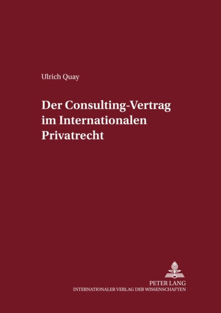 Book cover of: Der Consulting-Vertrag im Internationalen Privatrecht. By: Ulrich Quay